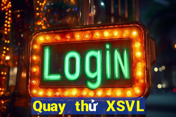 Quay thử XSVL ngày 15