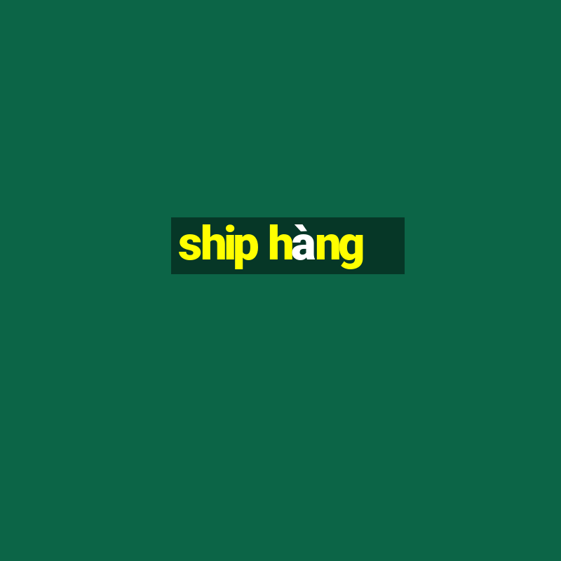 ship hàng