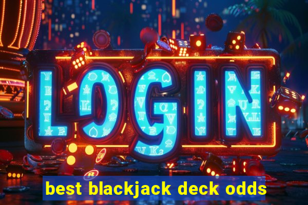 best blackjack deck odds