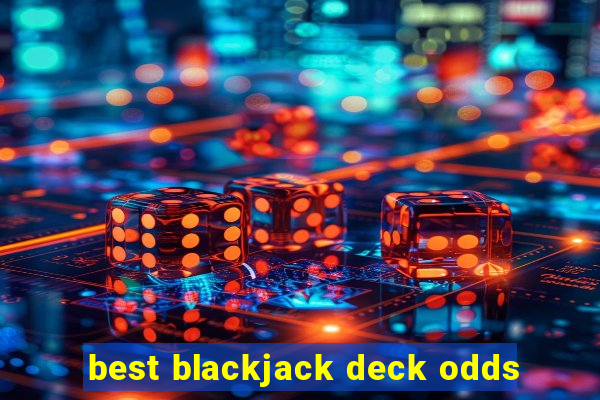 best blackjack deck odds