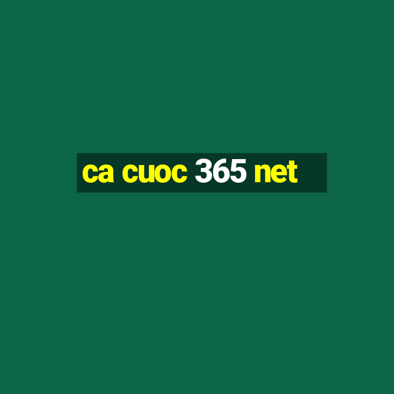 ca cuoc 365 net