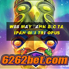 W88 Máy đánh bạc Taipan giải trí opus