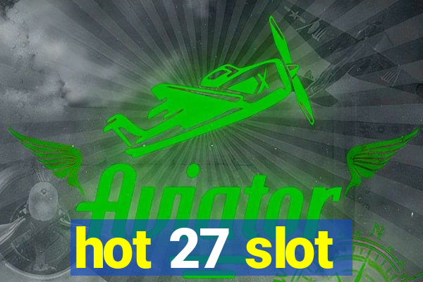 hot 27 slot