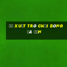 Đề xuất trò chơi bóng đá đơn