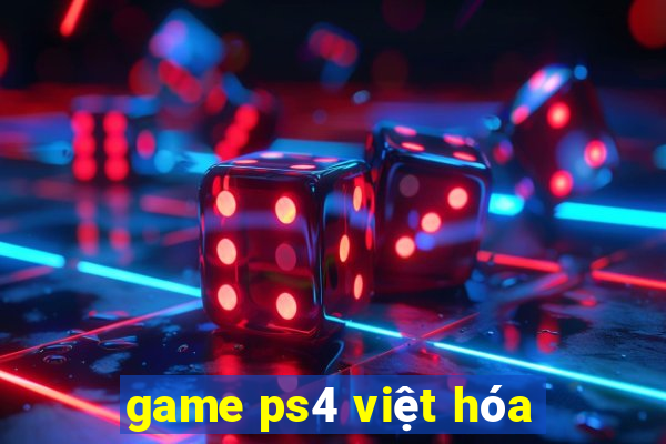 game ps4 viet hoa