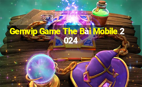 Gemvip Game The Bài Mobile 2024