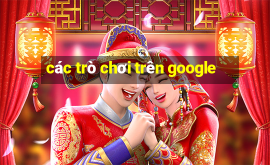 các trò chơi trên google