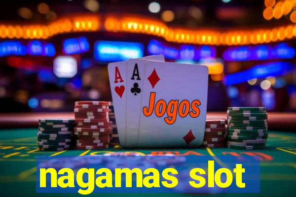 nagamas slot