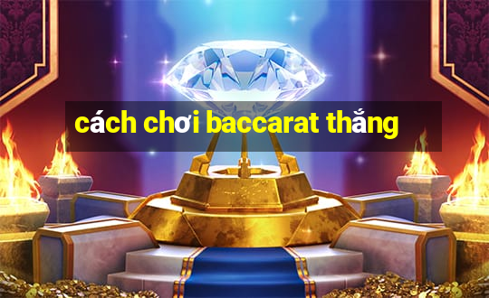 cách chơi baccarat thắng