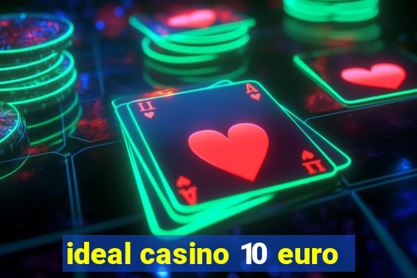 ideal casino 10 euro