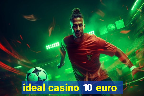 ideal casino 10 euro