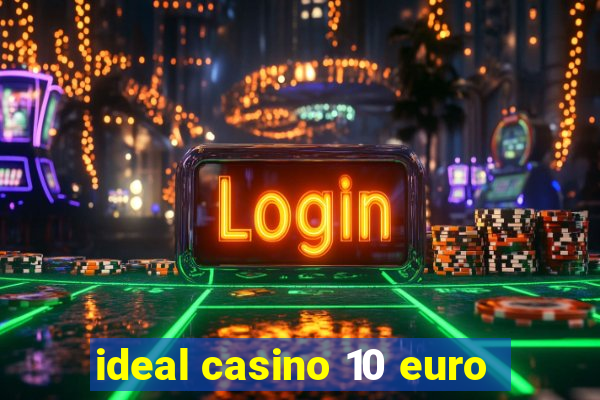 ideal casino 10 euro