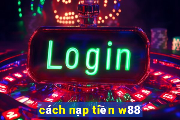 cách nạp tiền w88