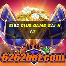 Bi52 Club Game Bài Hát