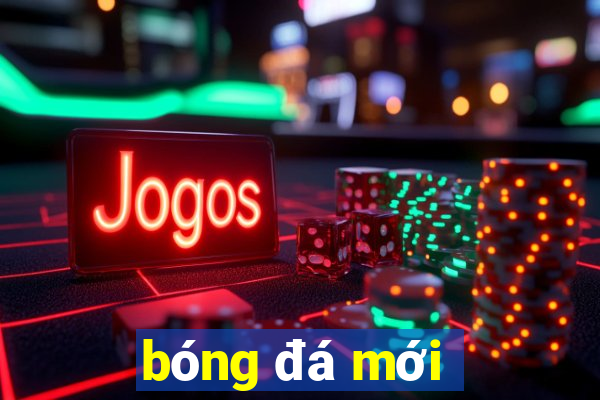 bóng đá mới