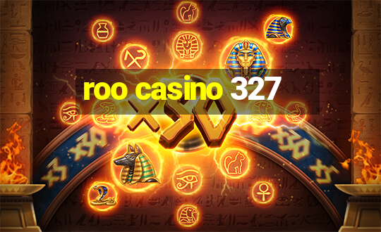 roo casino 327