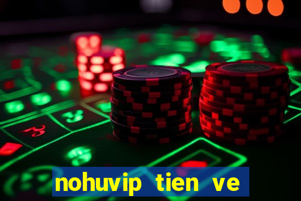 nohuvip tien ve nhu lu