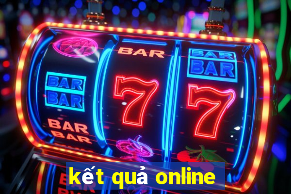 kết quả online