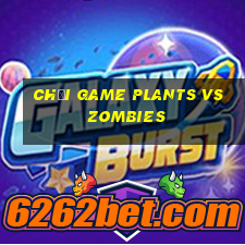 chơi game plants vs zombies