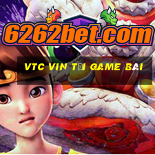 Vtc Vin Tải Game Bài