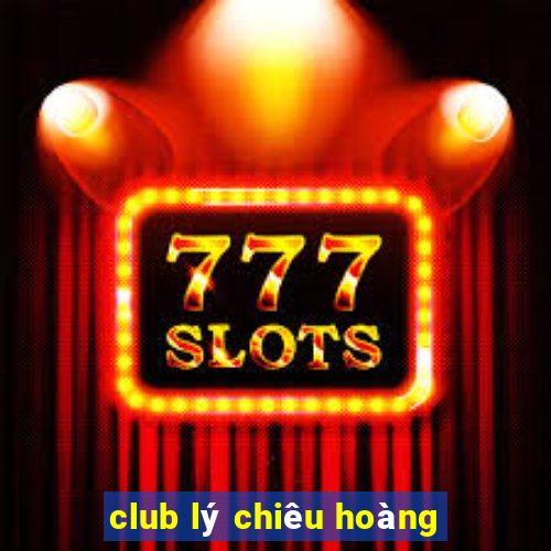 club lý chiêu hoàng