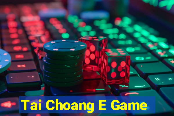 Tai Choang E Game