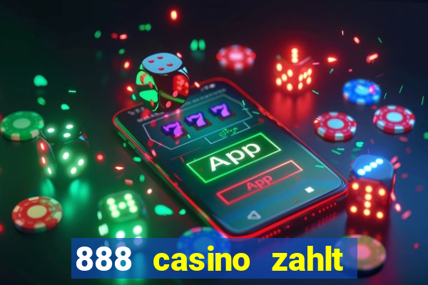 888 casino zahlt nicht aus