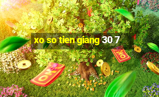 xo so tien giang 30 7