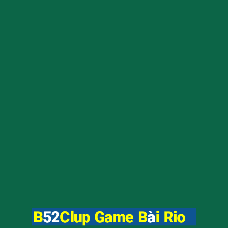 B52Clup Game Bài Rio