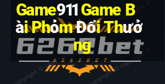 Game911 Game Bài Phỏm Đổi Thưởng