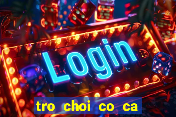 tro choi co ca ngua 2 nguoi