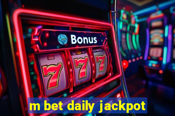 m bet daily jackpot