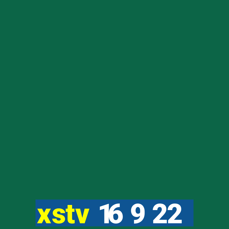 xstv 16 9 22