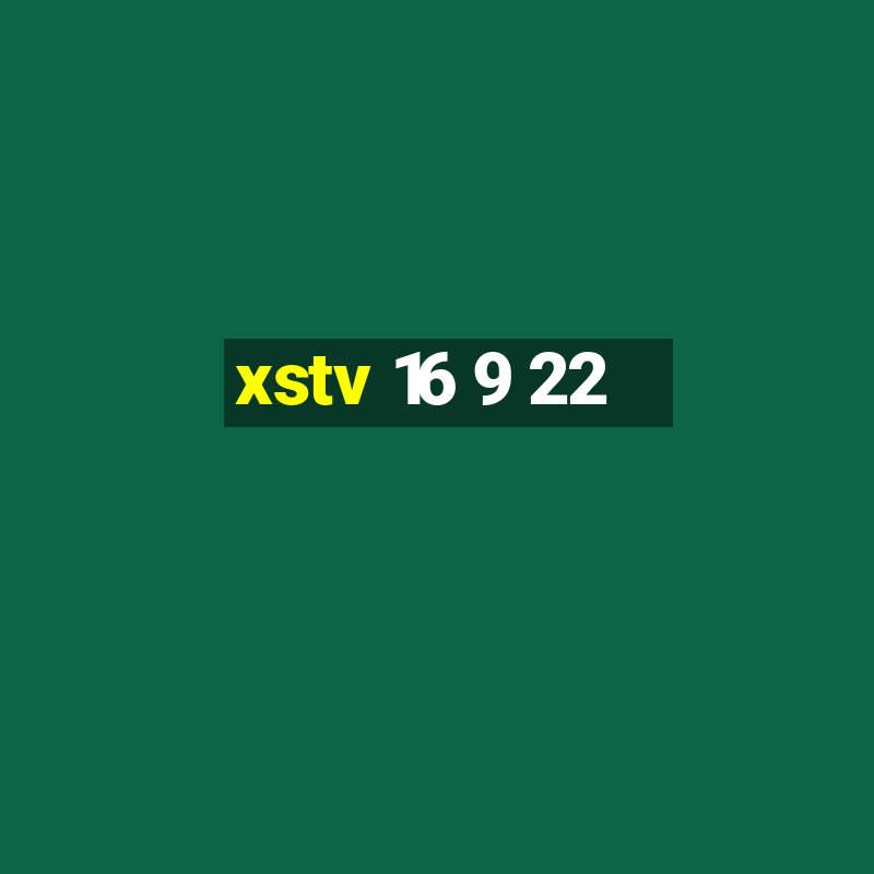 xstv 16 9 22