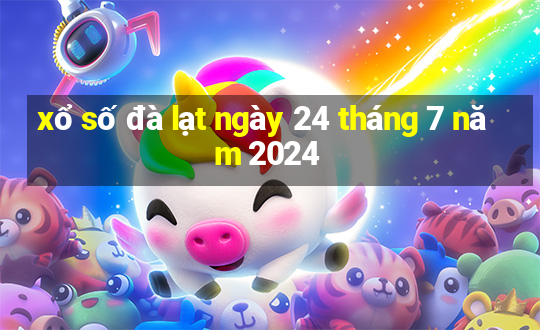 xổ số đà lạt ngày 24 tháng 7 năm 2024