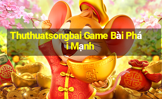 Thuthuatsongbai Game Bài Phái Mạnh