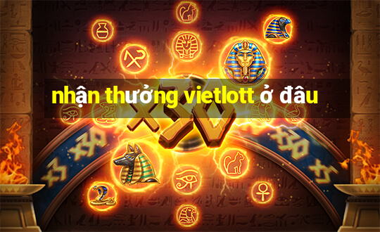 nhận thưởng vietlott ở đâu