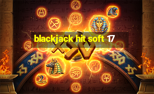 blackjack hit soft 17