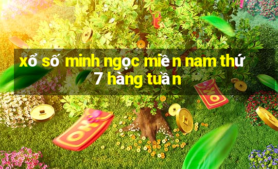 xổ số minh ngọc miền nam thứ 7 hàng tuần