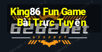 King86 Fun Game Bài Trực Tuyến