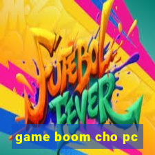 game boom cho pc