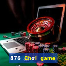 876 Chơi game bài giải trí