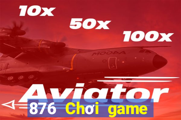 876 Chơi game bài giải trí