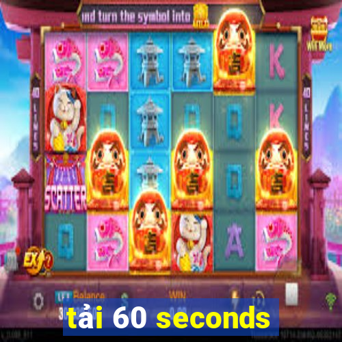 tải 60 seconds