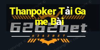 Thanpoker Tải Game Bài