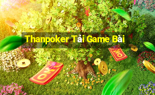 Thanpoker Tải Game Bài