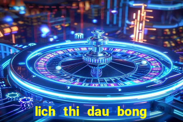 lich thi dau bong da hom