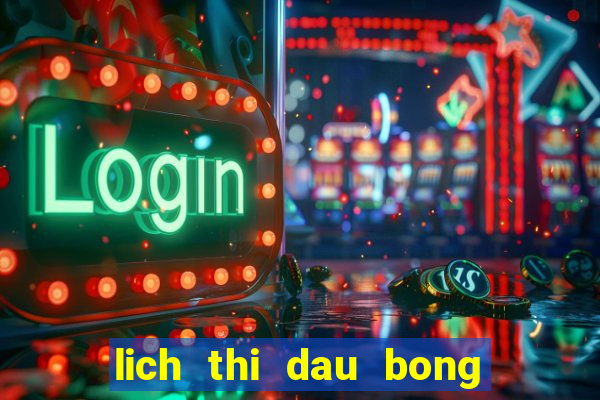 lich thi dau bong da hom