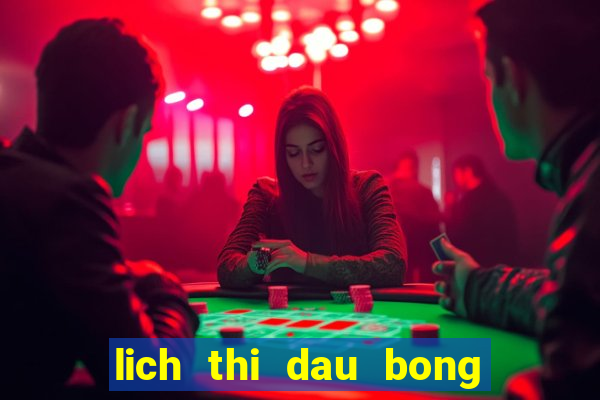 lich thi dau bong da hom