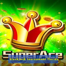 blackjack tournament florida